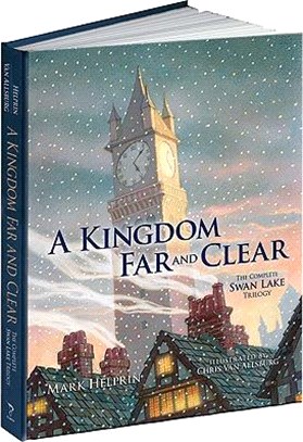 A Kingdom Far and Clear: The Complete Swan Lake Trilogy