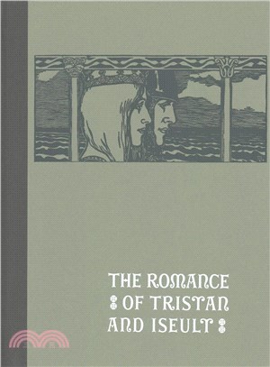 The Romance of Tristan and Iseult ─ Drawn from the Best French Sources and Retold