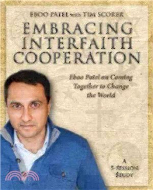 Embracing Interfaith Cooperation ─ Eboo Patel on Coming Together to Change the World: A 5-Session Study