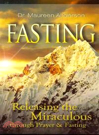 Fasting―Releasing the Miraculous Through Prayer & Fasting