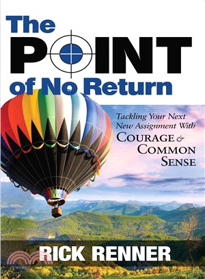 The Point of No Return ─ Tackling Your Next New Assignment With Courage & Common Sense