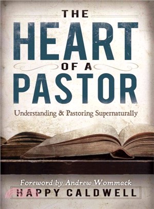 Heart of a Pastor ― Understanding and Pastoring Supernaturally