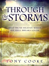 Through the Storm ― Help from Heaven When All Hell Breaks Loose