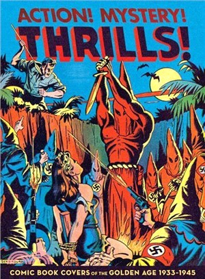 Action! Mystery! Thrills! ─ Comic Book Covers of the Golden Age 1933-1945