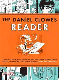 The Daniel Clowes Reader ─ A Critical Edition of Ghost World and Other Stories, With Essays, Interviews, and Annotations