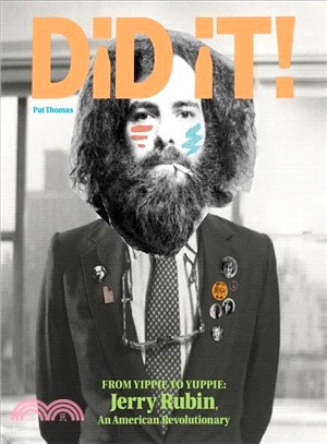 Did It! ─ From Yippie to Yuppie: Jerry Rubin, an American Revolutionary