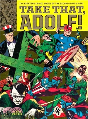 Take That, Adolf! : The Fighting Comic Books Of The Second World War