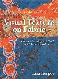 Visual Texture on Fabric—Create Stunning Art Cloth With Water-Based Resists