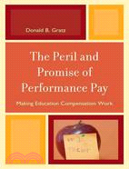 The Peril and Promise of Performance Pay: Making Education Compensation Work