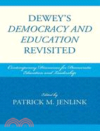 Dewey's Democracy and Education Revisited: Contemporary Discourses for Democratic Education and Leadership