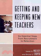 Getting and Keeping New Teachers: Six Essential Steps from Recruitment to Retention