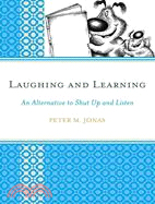 Laughing and Learning ─ An Alternative to Shut Up and Listen