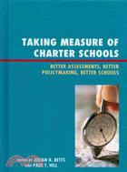 Taking Measure of Charter Schools: Better Assessments, Better Policymaking, Better Schools