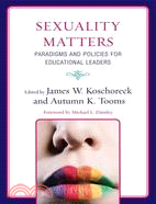 Sexuality Matters: Paradigms and Policies for Educational Leaders