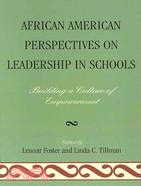 African American Perspectives on Leadership in Schools: Building a Culture of Empowerment