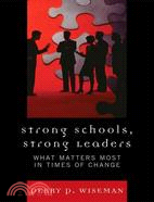 Strong Schools, Strong Leaders: What Matters Most in Times of Change