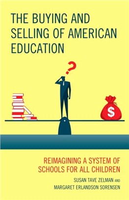 The Buying and Selling of American Education：Reimagining a System of Schools for All Children