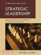 Strategic Leadership ─ Integrating Strategy and Leadership in Colleges and Universities