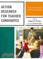 Action Research for Teacher Candidates ─ Using Classroom Data to Enhance Instruction