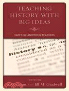 Teaching History With Big Ideas ─ Cases of Ambitious Teachers