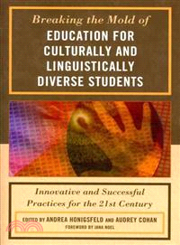 Breaking the Mold of Education for Culturally and Linguistically Diverse Students ─ Innovative and Successful Practices for the 21st Century