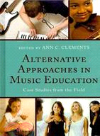 Alternative Approaches in Music Education ─ Case Studies from the Field