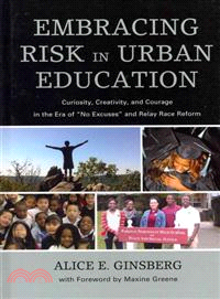 Embracing Risk in Urban Education ─ Curiosity, Creativity, and Courage in the Era of "No Excuses" and Relay Race Reform