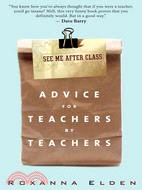 See Me After Class: Advice for Teachers by Teachers