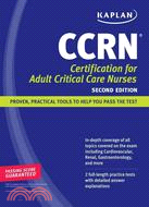 Kaplan CCRN 2010: Certification for Adult Critical Care Nurses