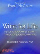 Write for Life: Healing Body, Mind & Spirit Through Journal Writing