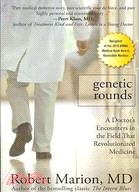 Genetic Rounds: A Doctor's Encounters in the Field That Revolutionized Medicine