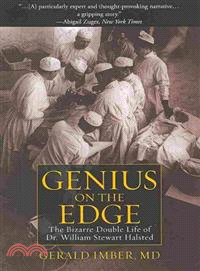 Genius on the Edge ─ The Bizarre Double Life of Dr. William Stewart Halsted