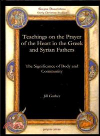 Teachings on the Prayer of the Heart in the Greek and Syrian Fathers