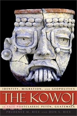The Kowoj ― Identity, Migration, and Geopolitics in Late Postclassic Peten, Guatamala