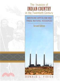 The Invasion of Indian Country in the Twentieth Century ─ American Capitalism and Tribal Natural Resources