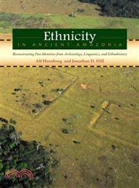 Ethnicity in Ancient Amazonia ─ Reconstructing Past Identities from Archaeology, Linguistics, and Ethnohistory