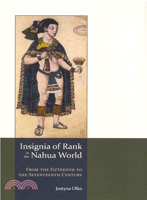 Insignia of Rank in the Nahua World ― From the Fifteenth to the Seventeenth Century