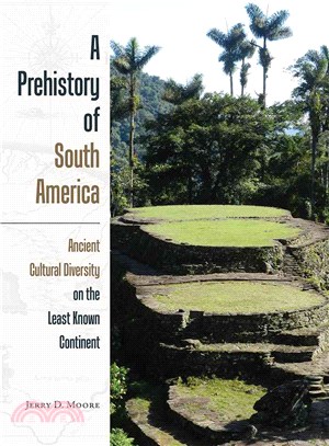 A Prehistory of South America ─ Ancient Cultural Diversity on the Least Known Continent