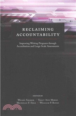 Reclaiming Accountability ─ Improving Writing Programs Through Accreditation and Large-Scale Assessments