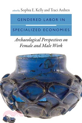 Gendered Labor in Specialized Economies ─ Archaeological Perspectives on Female and Male Work
