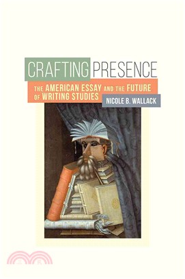 Crafting Presence ─ The American Essay and the Future of Writing Studies