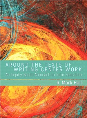 Around the Texts of Writing Center Work ─ An Inquiry-Based Approach to Tutor Education