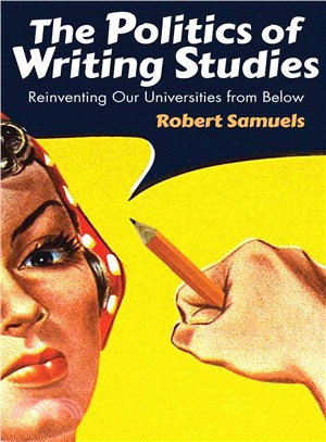 The Politics of Writing Studies ─ Reinventing Our Universities from Below