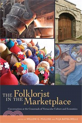 The Folklorist in the Marketplace ― Conversations at the Crossroads of Vernacular Culture and Economics