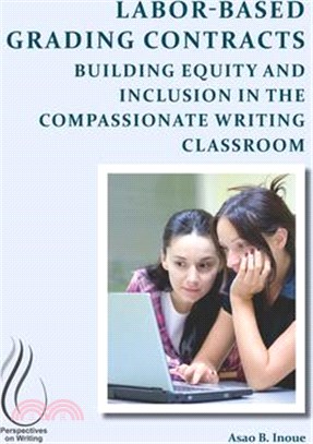 Labor-based Grading Contracts ― Building Equity and Inclusion in the Compassionate Writing Classroom