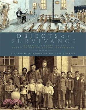 Objects of Survivance ― A Material History of the American Indian School Experience