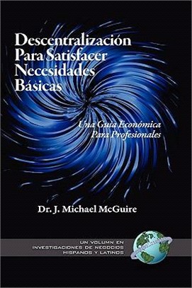 Descentralizacion Para Satisfacer Necesidades Basicas: Una Guia Economica Para Profesionales