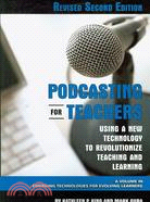 Podcasting for Teachers: Using a New Technology to Revolutionize Teaching and Learning