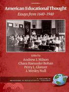 American Educational Thought: Essays from 1640-1940