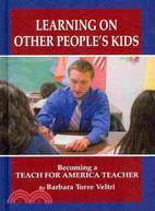 Learning on Other People's Kids: Becoming a Teach for America Teacher